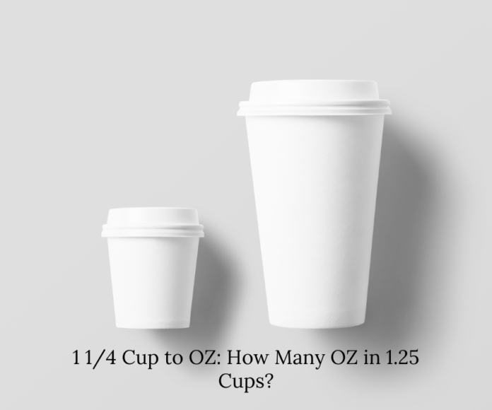 1.25 cups to OZ 1 1/4 Cup to OZ
